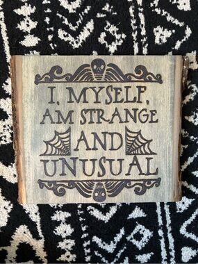 Wooden Sign "I, Myself, Am Strange and Unusual" - Gothic Decor - Beetlejuice